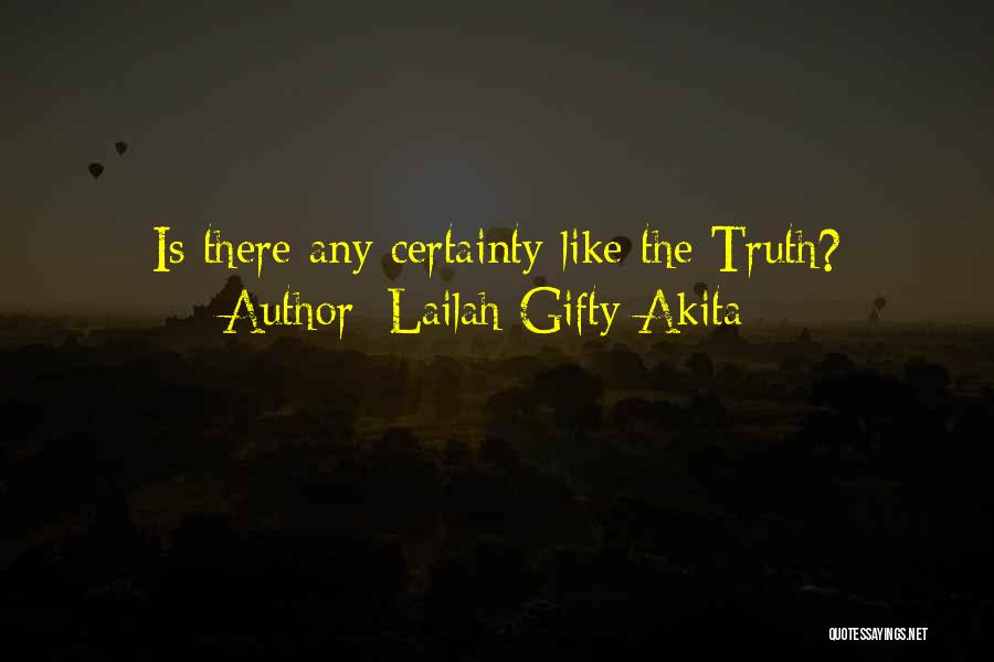 Lailah Gifty Akita Quotes: Is There Any Certainty Like The Truth?