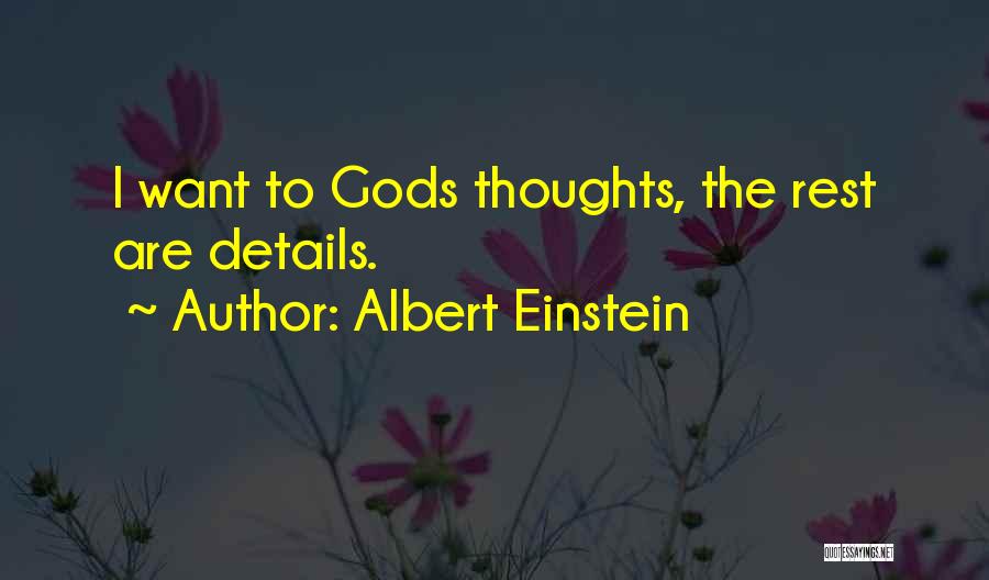 Albert Einstein Quotes: I Want To Gods Thoughts, The Rest Are Details.