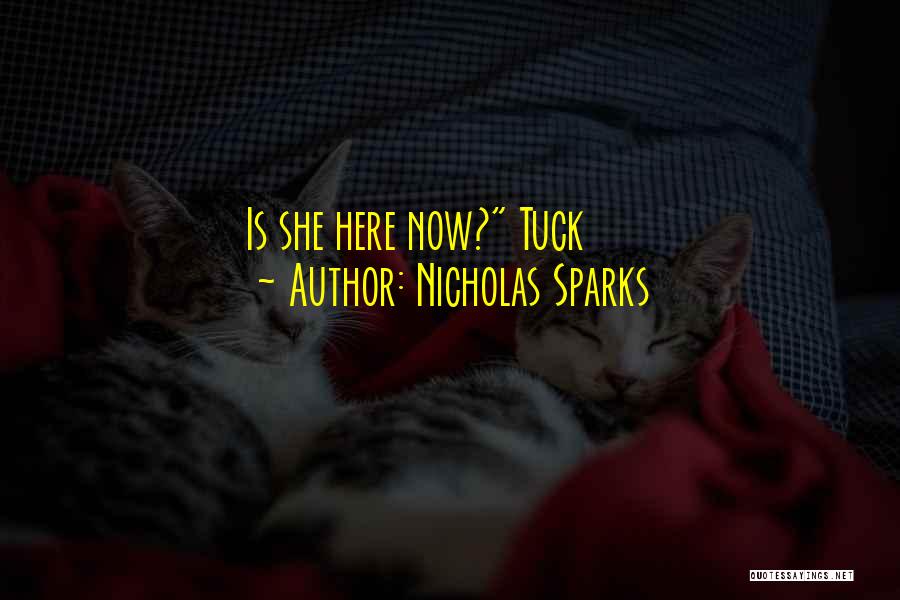 Nicholas Sparks Quotes: Is She Here Now? Tuck