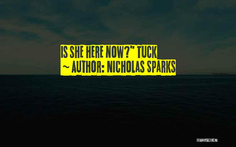 Nicholas Sparks Quotes: Is She Here Now? Tuck