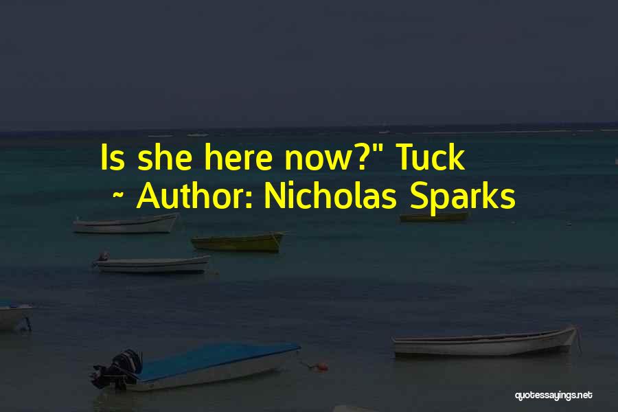 Nicholas Sparks Quotes: Is She Here Now? Tuck