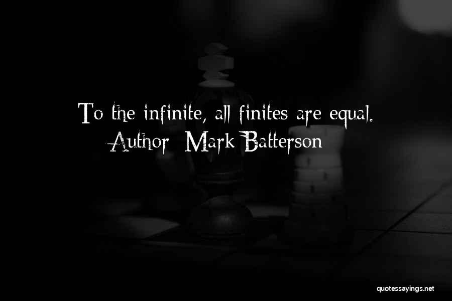 Mark Batterson Quotes: To The Infinite, All Finites Are Equal.