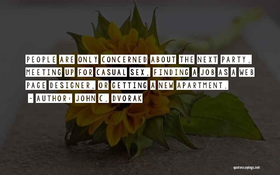 John C. Dvorak Quotes: People Are Only Concerned About The Next Party, Meeting Up For Casual Sex, Finding A Job As A Web Page