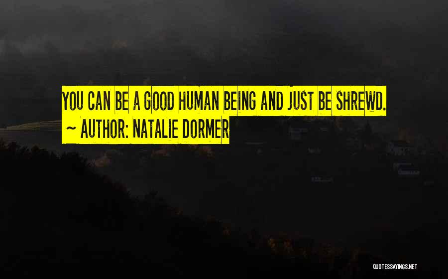 Natalie Dormer Quotes: You Can Be A Good Human Being And Just Be Shrewd.