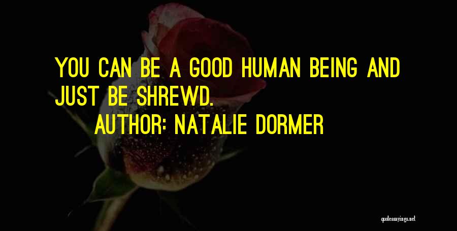 Natalie Dormer Quotes: You Can Be A Good Human Being And Just Be Shrewd.