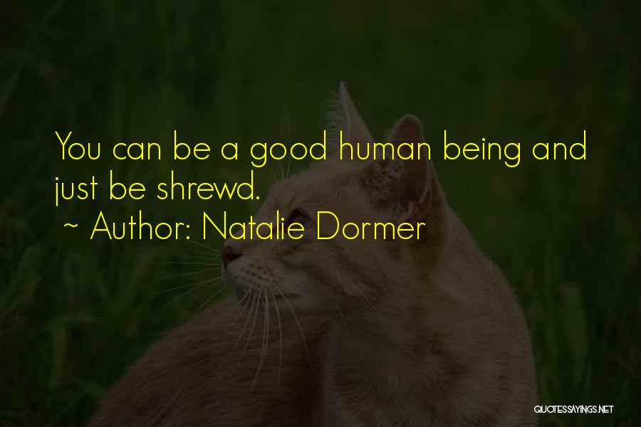 Natalie Dormer Quotes: You Can Be A Good Human Being And Just Be Shrewd.