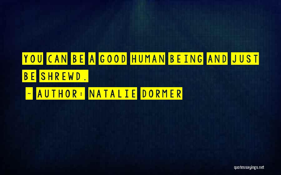 Natalie Dormer Quotes: You Can Be A Good Human Being And Just Be Shrewd.