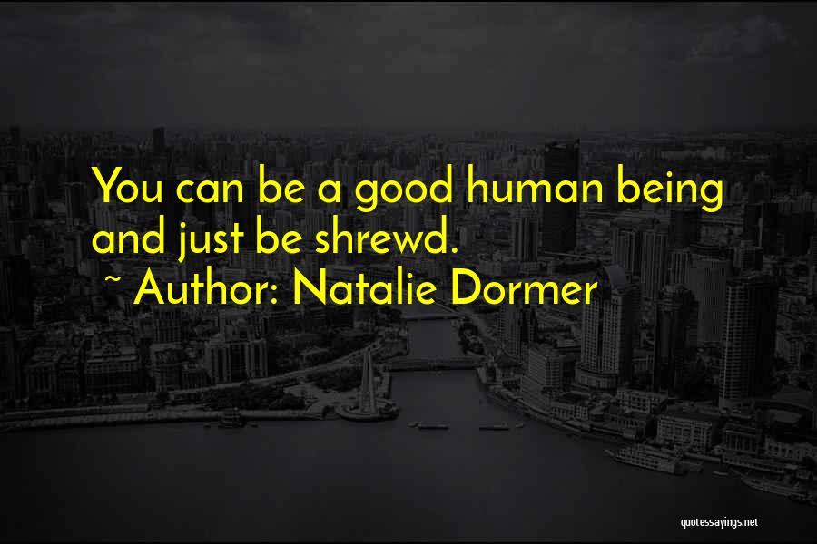 Natalie Dormer Quotes: You Can Be A Good Human Being And Just Be Shrewd.