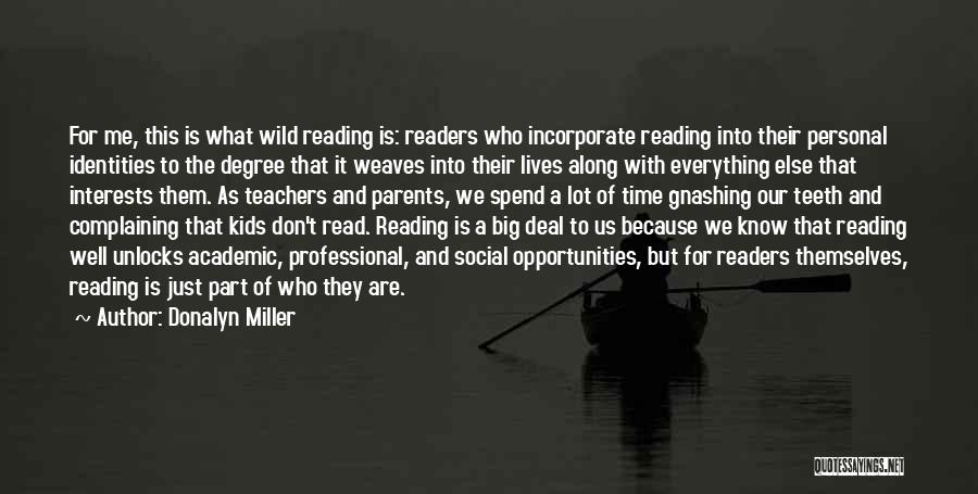 Donalyn Miller Quotes: For Me, This Is What Wild Reading Is: Readers Who Incorporate Reading Into Their Personal Identities To The Degree That