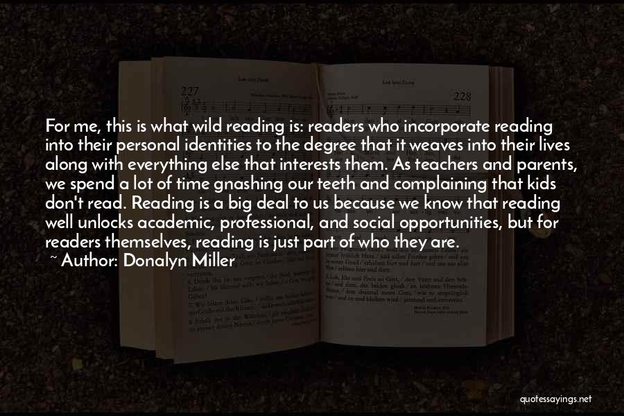 Donalyn Miller Quotes: For Me, This Is What Wild Reading Is: Readers Who Incorporate Reading Into Their Personal Identities To The Degree That