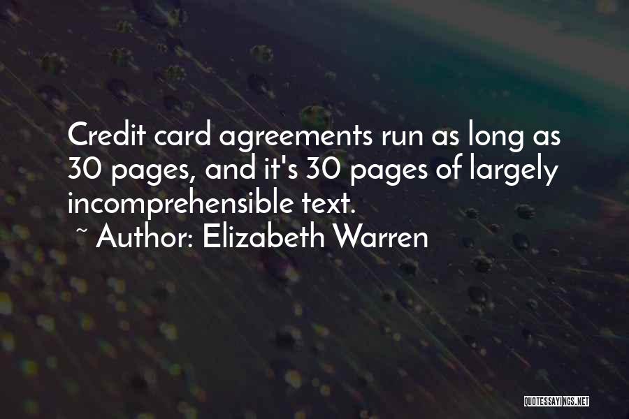 Elizabeth Warren Quotes: Credit Card Agreements Run As Long As 30 Pages, And It's 30 Pages Of Largely Incomprehensible Text.