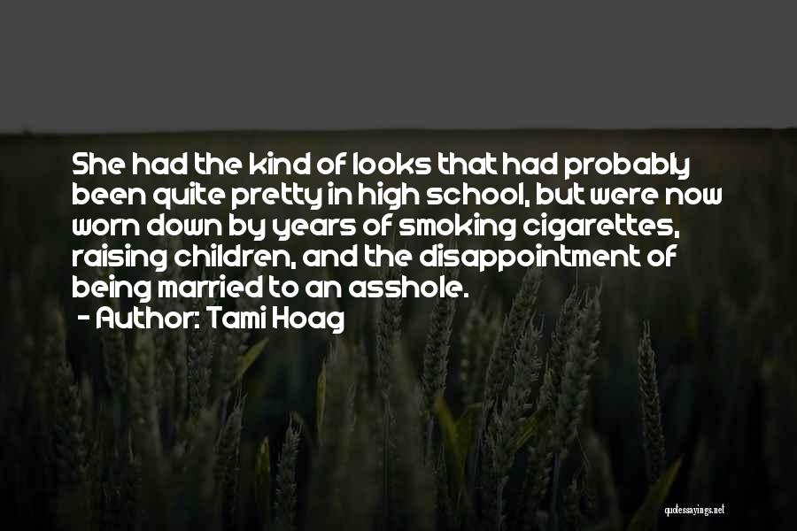 Tami Hoag Quotes: She Had The Kind Of Looks That Had Probably Been Quite Pretty In High School, But Were Now Worn Down