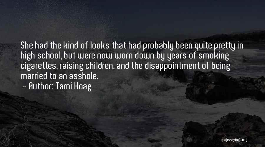 Tami Hoag Quotes: She Had The Kind Of Looks That Had Probably Been Quite Pretty In High School, But Were Now Worn Down