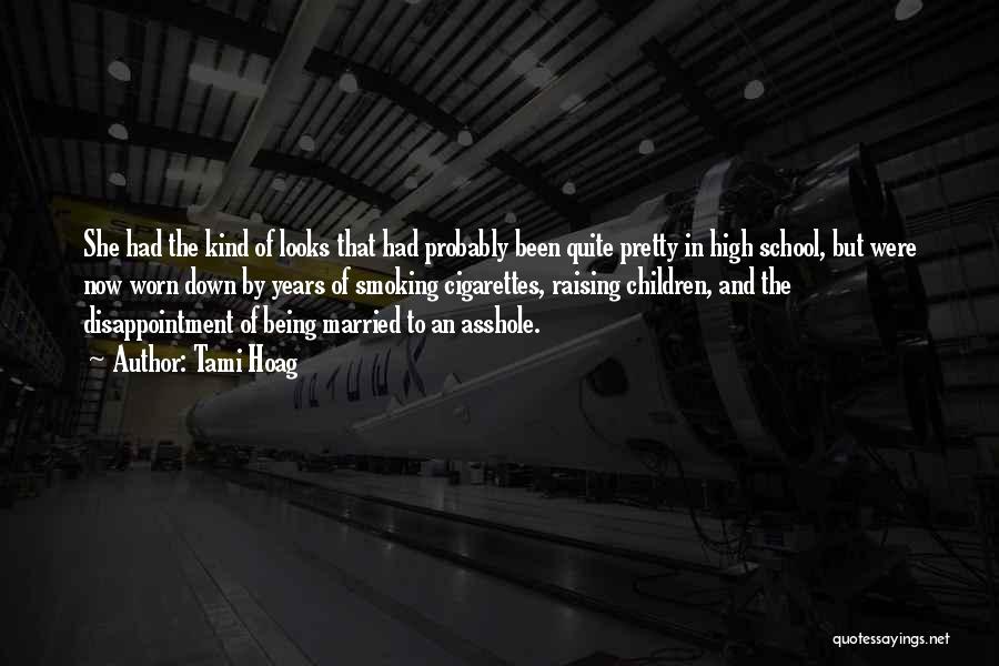 Tami Hoag Quotes: She Had The Kind Of Looks That Had Probably Been Quite Pretty In High School, But Were Now Worn Down