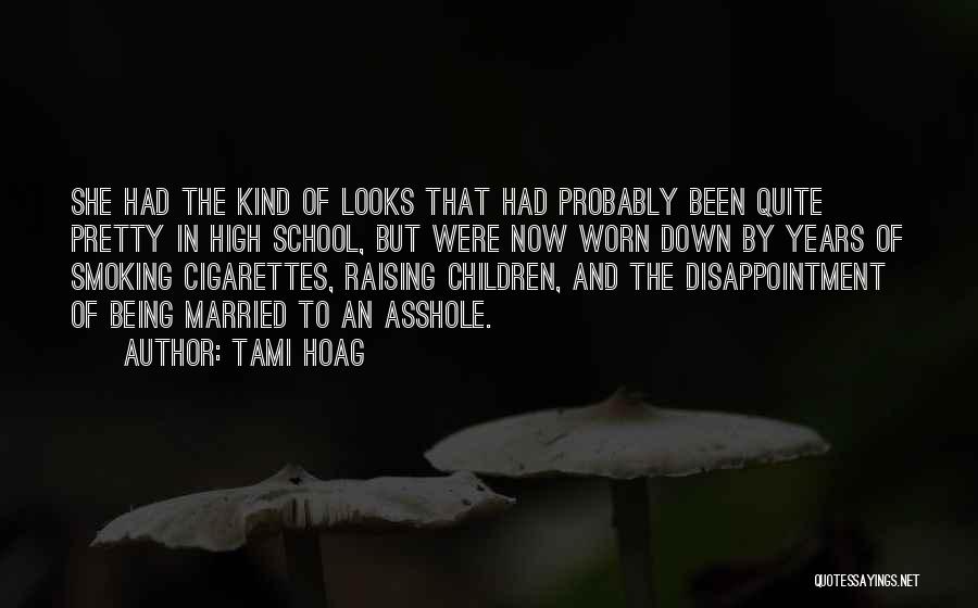 Tami Hoag Quotes: She Had The Kind Of Looks That Had Probably Been Quite Pretty In High School, But Were Now Worn Down