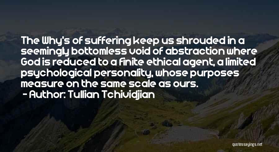 Tullian Tchividjian Quotes: The Why's Of Suffering Keep Us Shrouded In A Seemingly Bottomless Void Of Abstraction Where God Is Reduced To A