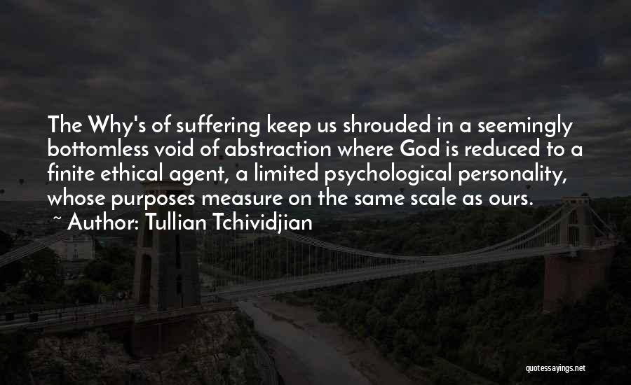 Tullian Tchividjian Quotes: The Why's Of Suffering Keep Us Shrouded In A Seemingly Bottomless Void Of Abstraction Where God Is Reduced To A