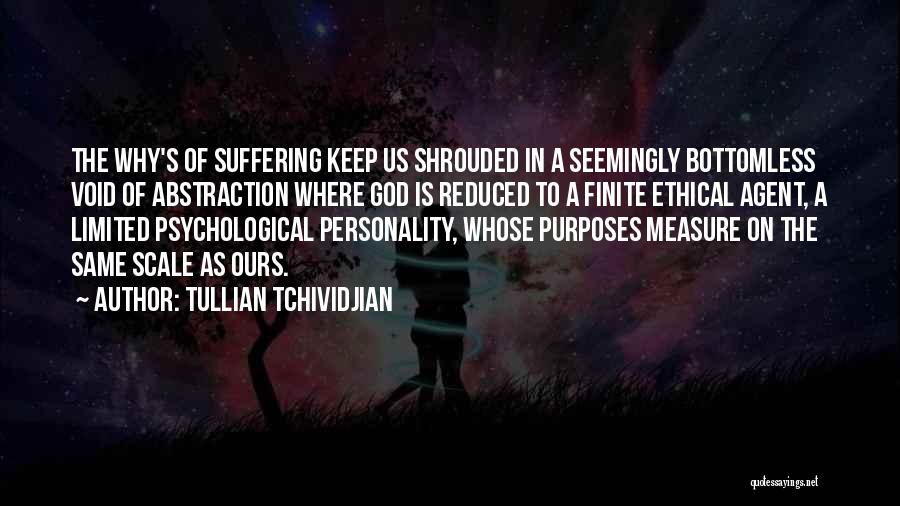 Tullian Tchividjian Quotes: The Why's Of Suffering Keep Us Shrouded In A Seemingly Bottomless Void Of Abstraction Where God Is Reduced To A