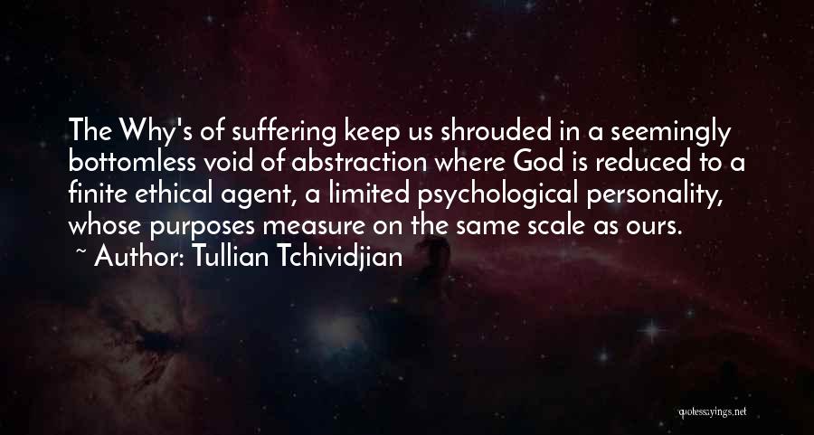 Tullian Tchividjian Quotes: The Why's Of Suffering Keep Us Shrouded In A Seemingly Bottomless Void Of Abstraction Where God Is Reduced To A