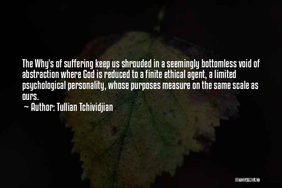 Tullian Tchividjian Quotes: The Why's Of Suffering Keep Us Shrouded In A Seemingly Bottomless Void Of Abstraction Where God Is Reduced To A