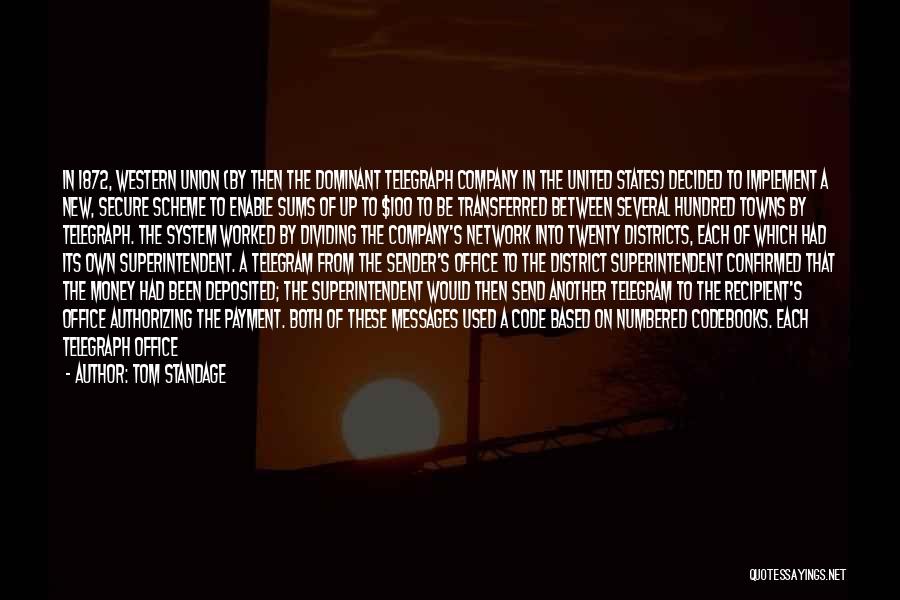 Tom Standage Quotes: In 1872, Western Union (by Then The Dominant Telegraph Company In The United States) Decided To Implement A New, Secure