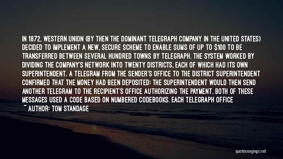 Tom Standage Quotes: In 1872, Western Union (by Then The Dominant Telegraph Company In The United States) Decided To Implement A New, Secure