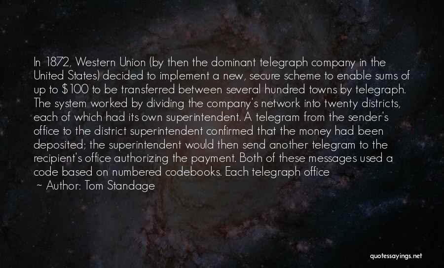 Tom Standage Quotes: In 1872, Western Union (by Then The Dominant Telegraph Company In The United States) Decided To Implement A New, Secure