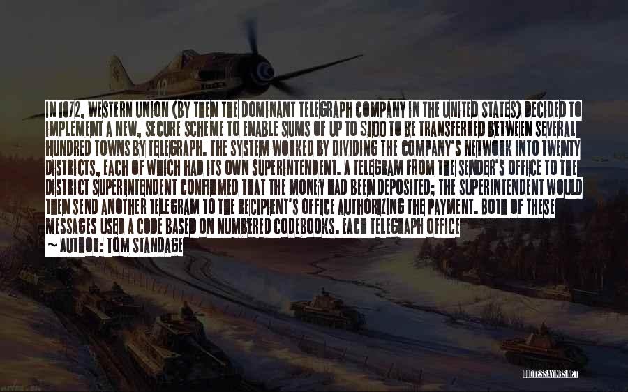 Tom Standage Quotes: In 1872, Western Union (by Then The Dominant Telegraph Company In The United States) Decided To Implement A New, Secure