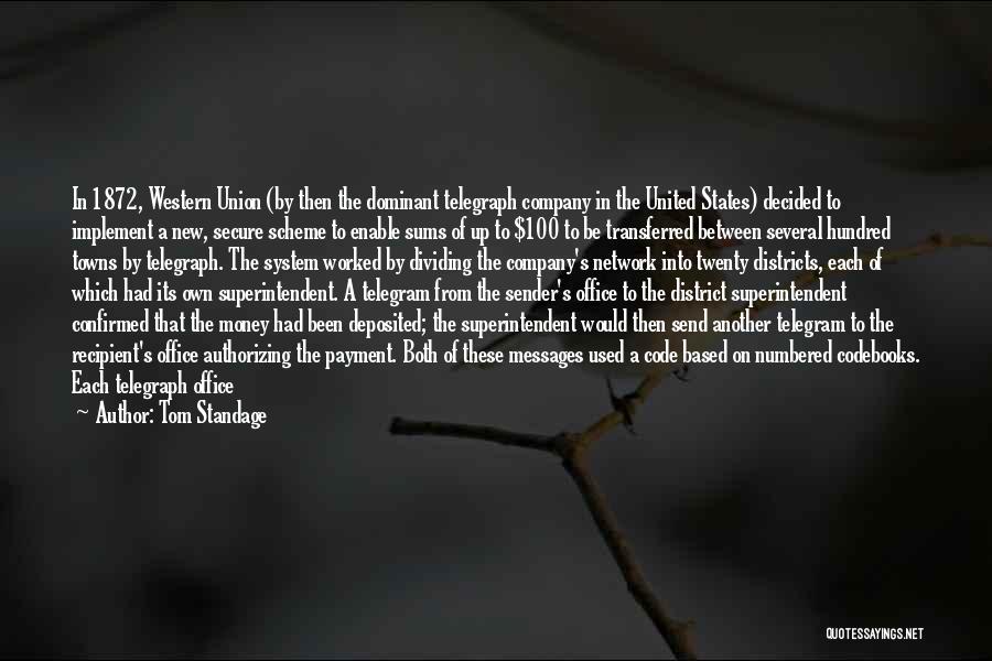 Tom Standage Quotes: In 1872, Western Union (by Then The Dominant Telegraph Company In The United States) Decided To Implement A New, Secure
