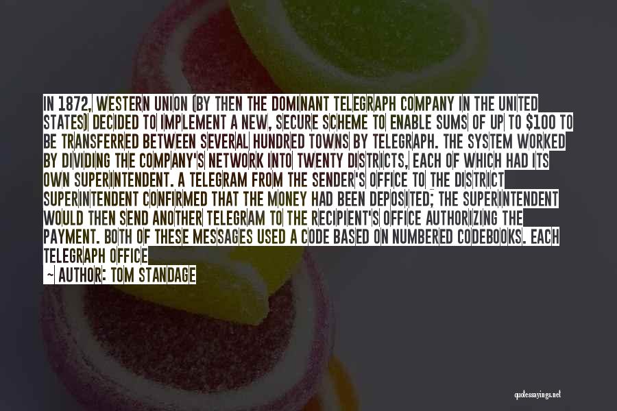 Tom Standage Quotes: In 1872, Western Union (by Then The Dominant Telegraph Company In The United States) Decided To Implement A New, Secure