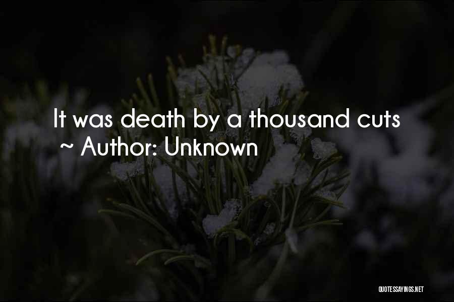Unknown Quotes: It Was Death By A Thousand Cuts