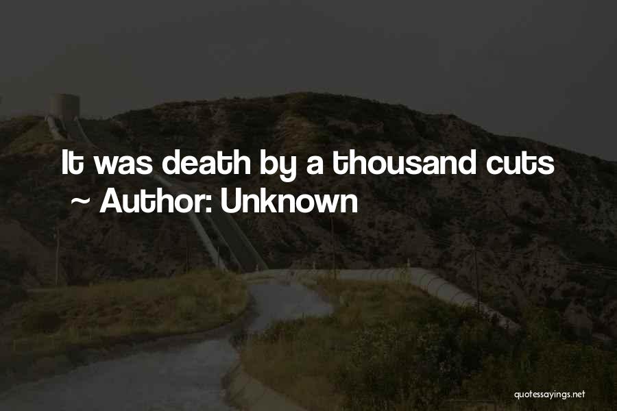 Unknown Quotes: It Was Death By A Thousand Cuts