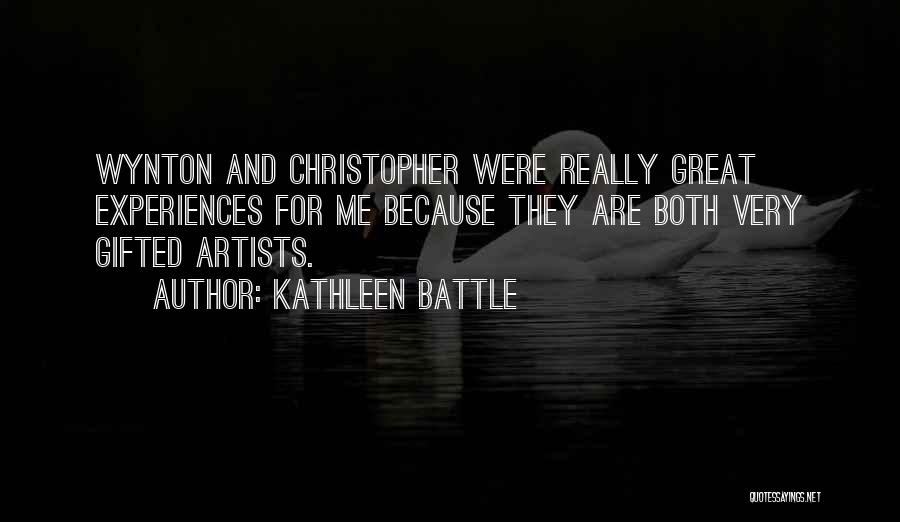 Kathleen Battle Quotes: Wynton And Christopher Were Really Great Experiences For Me Because They Are Both Very Gifted Artists.