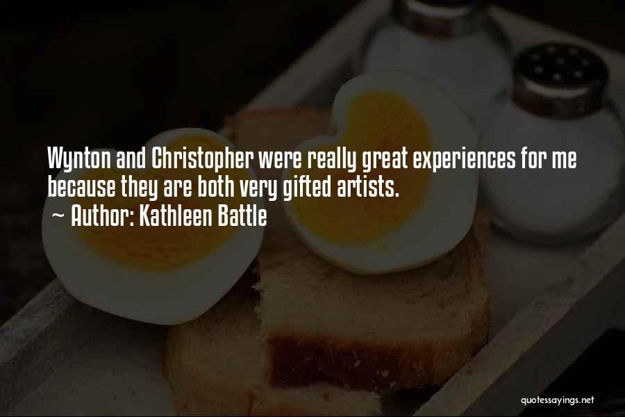 Kathleen Battle Quotes: Wynton And Christopher Were Really Great Experiences For Me Because They Are Both Very Gifted Artists.