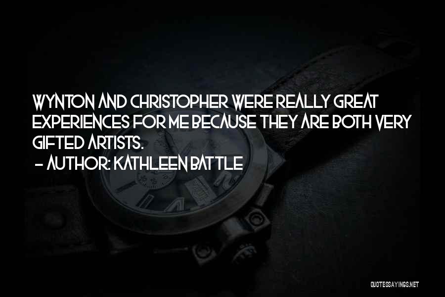 Kathleen Battle Quotes: Wynton And Christopher Were Really Great Experiences For Me Because They Are Both Very Gifted Artists.