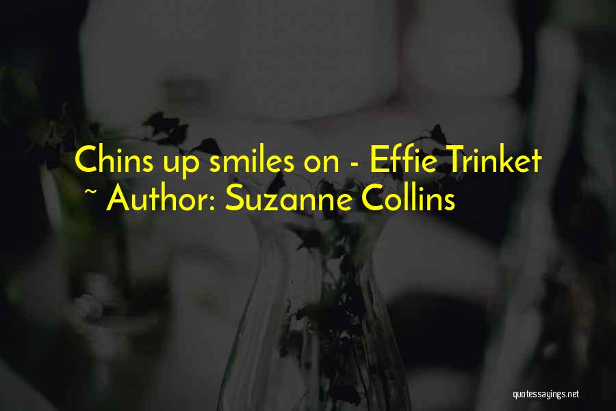 Suzanne Collins Quotes: Chins Up Smiles On - Effie Trinket