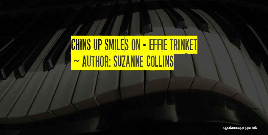 Suzanne Collins Quotes: Chins Up Smiles On - Effie Trinket