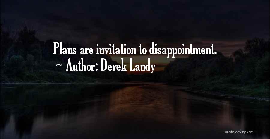 Derek Landy Quotes: Plans Are Invitation To Disappointment.