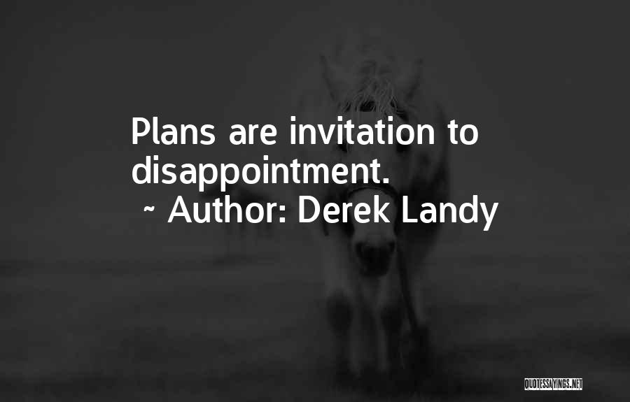 Derek Landy Quotes: Plans Are Invitation To Disappointment.