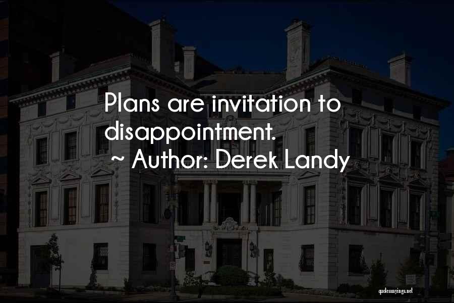 Derek Landy Quotes: Plans Are Invitation To Disappointment.