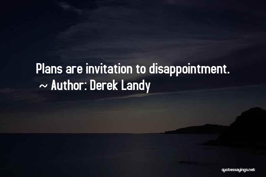 Derek Landy Quotes: Plans Are Invitation To Disappointment.