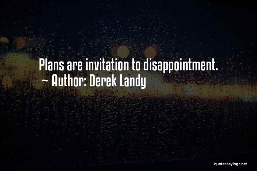 Derek Landy Quotes: Plans Are Invitation To Disappointment.
