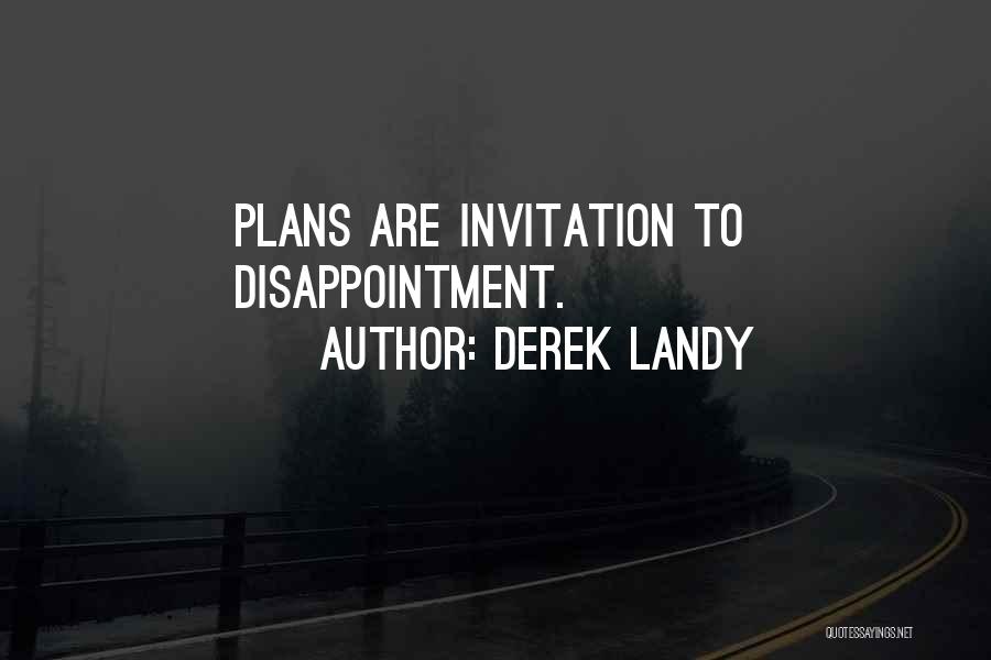 Derek Landy Quotes: Plans Are Invitation To Disappointment.