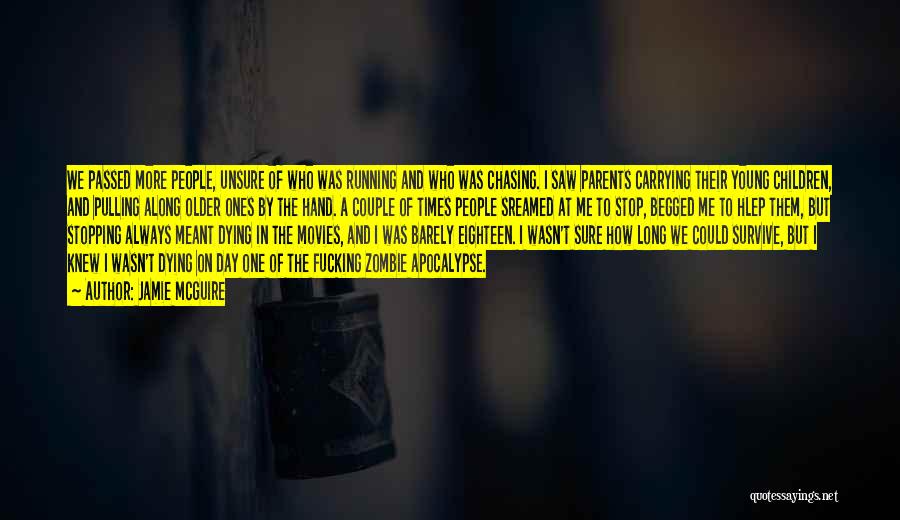 Jamie McGuire Quotes: We Passed More People, Unsure Of Who Was Running And Who Was Chasing. I Saw Parents Carrying Their Young Children,