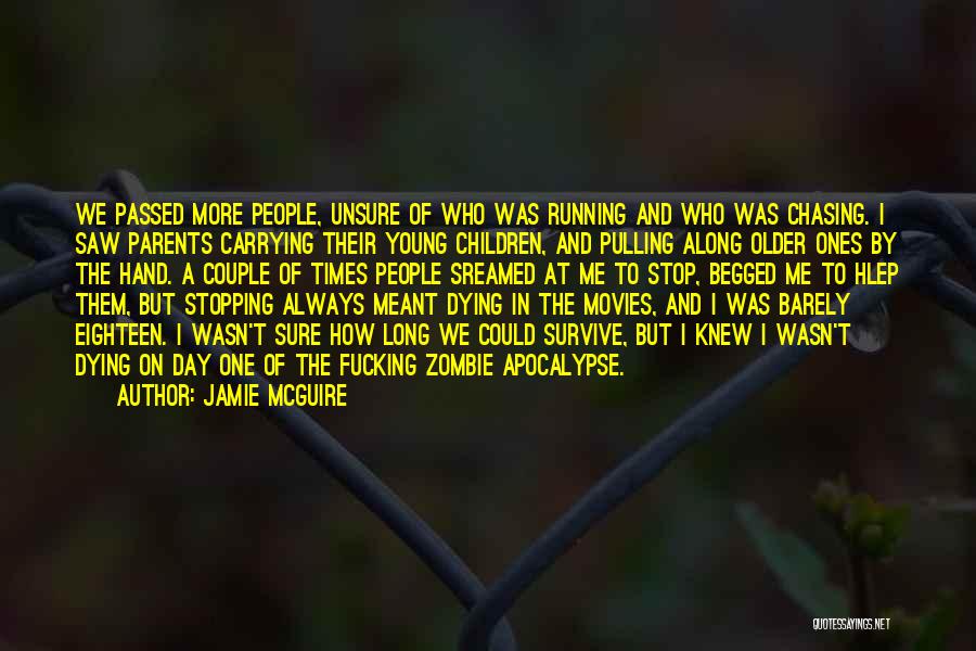 Jamie McGuire Quotes: We Passed More People, Unsure Of Who Was Running And Who Was Chasing. I Saw Parents Carrying Their Young Children,