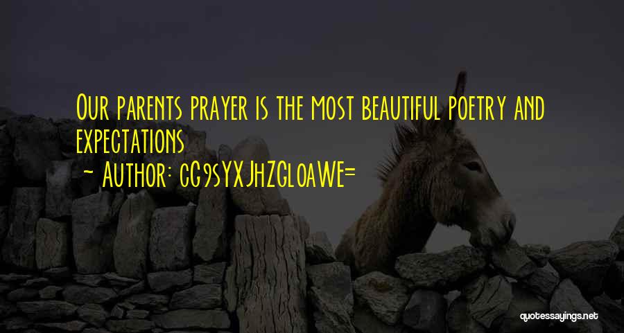 CG9sYXJhZGl0aWE= Quotes: Our Parents Prayer Is The Most Beautiful Poetry And Expectations