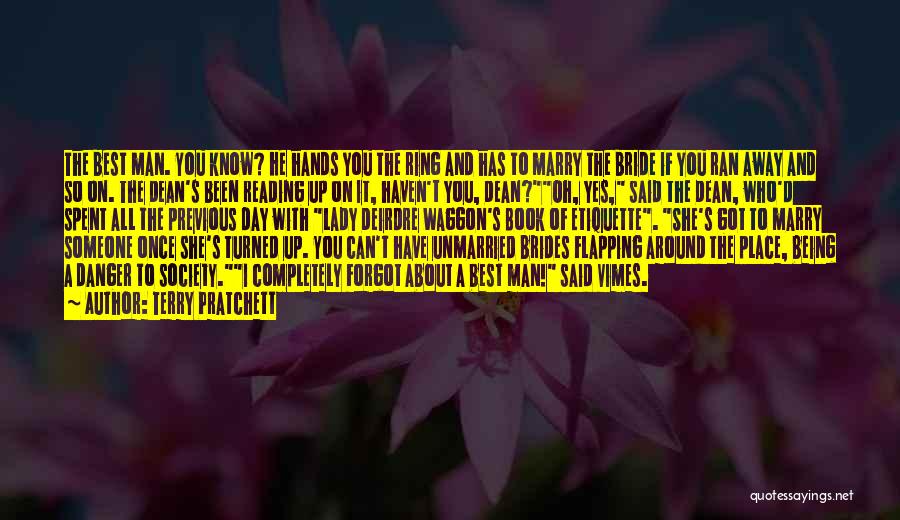 Terry Pratchett Quotes: The Best Man. You Know? He Hands You The Ring And Has To Marry The Bride If You Ran Away