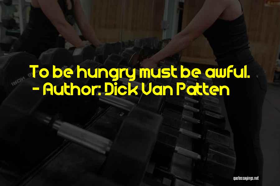 Dick Van Patten Quotes: To Be Hungry Must Be Awful.