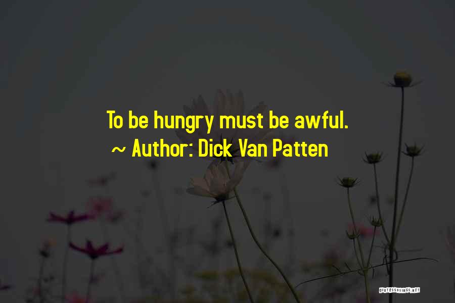 Dick Van Patten Quotes: To Be Hungry Must Be Awful.