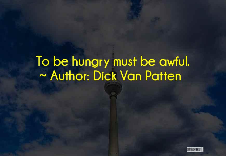 Dick Van Patten Quotes: To Be Hungry Must Be Awful.